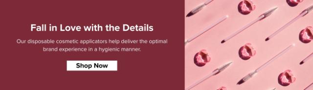 Fall in Love with the Details Our disposable cosmetic applicators help deliver the optimal brand experience in a hygienic manner. Shop Now.
