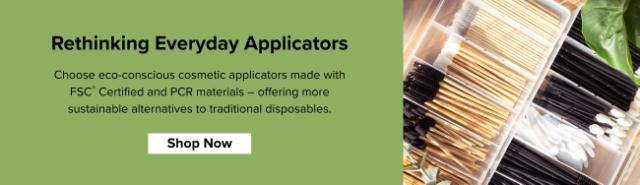 Rethinking Everyday Applicators   Choose eco-conscious cosmetic applicators made with FSC® Certified and PCR materials – offering more sustainable alternatives to traditional disposables.   Shop Now