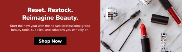 Reset. Restock. Reimagine Beauty. Start the new year with the newest professional-grade beauty tools, supplies, and solutions you can rely on. Shop Now